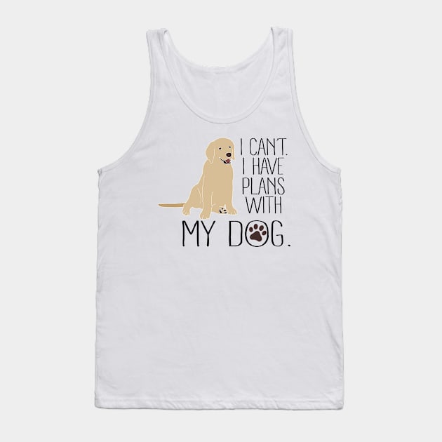 I Can't. I Have Plans With My Dog Tank Top by Dog_Central01